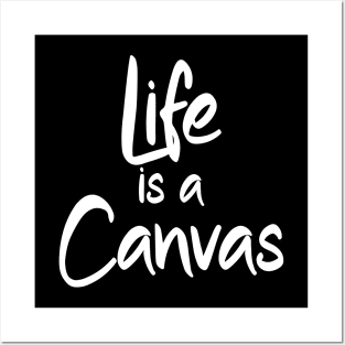 Life is a Canvas Posters and Art